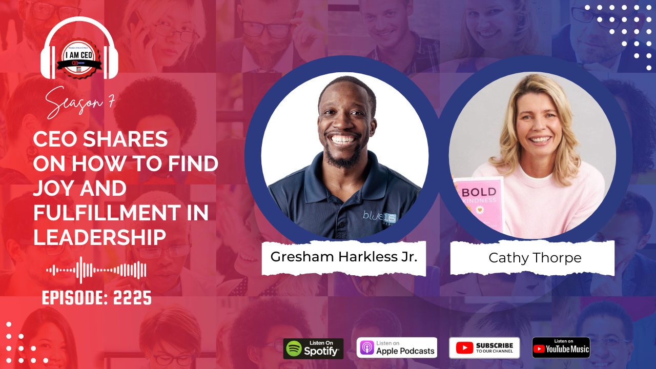 Image promoting a podcast episode featuring Gresham Harkless Jr. and Cathy Thorpe discussing finding joy and fulfillment in leadership. Episode 2225, available on Spotify, Apple Podcasts, and YouTube Music.