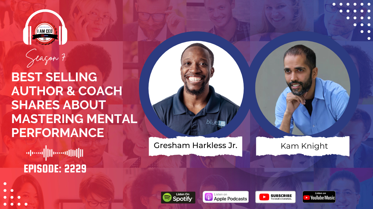 Image promoting a podcast episode featuring Gresham Harkless Jr. and Kam Knight discussing mastering mental performance. Episode 2229. Listen on Spotify, Apple Podcasts, YouTube, and YouTube Music.