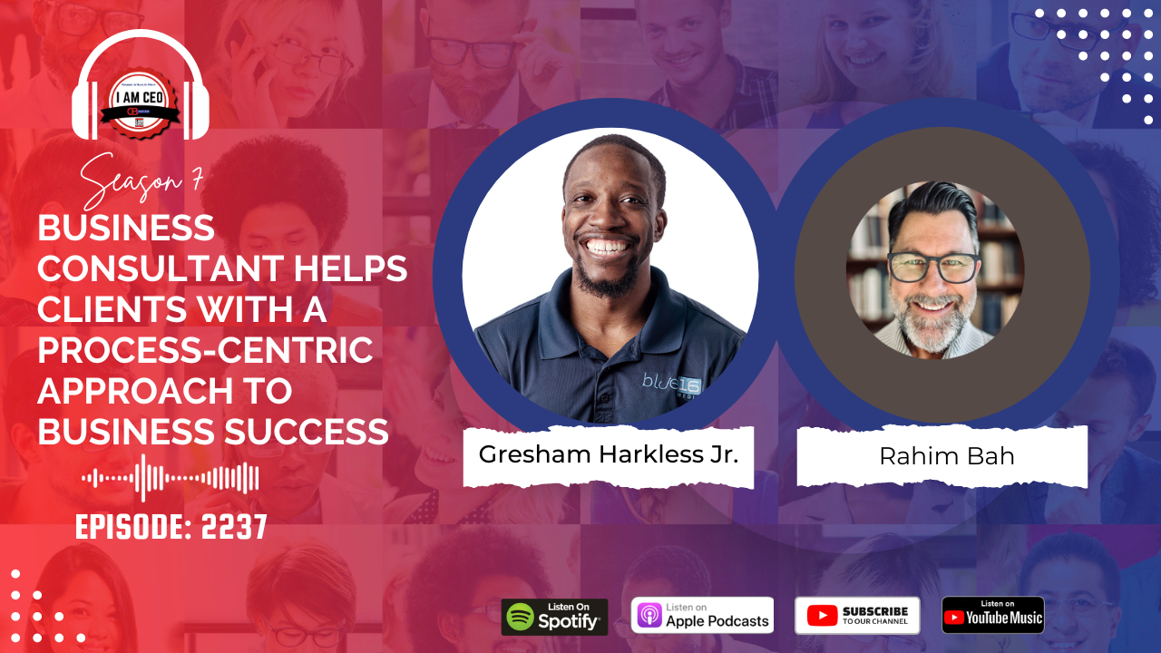 Podcast cover image featuring Gresham Harkless Jr. and Rahim Bah discussing business consulting processes with episode number 2237. Includes icons for Spotify, Apple Podcasts, and YouTube Music.