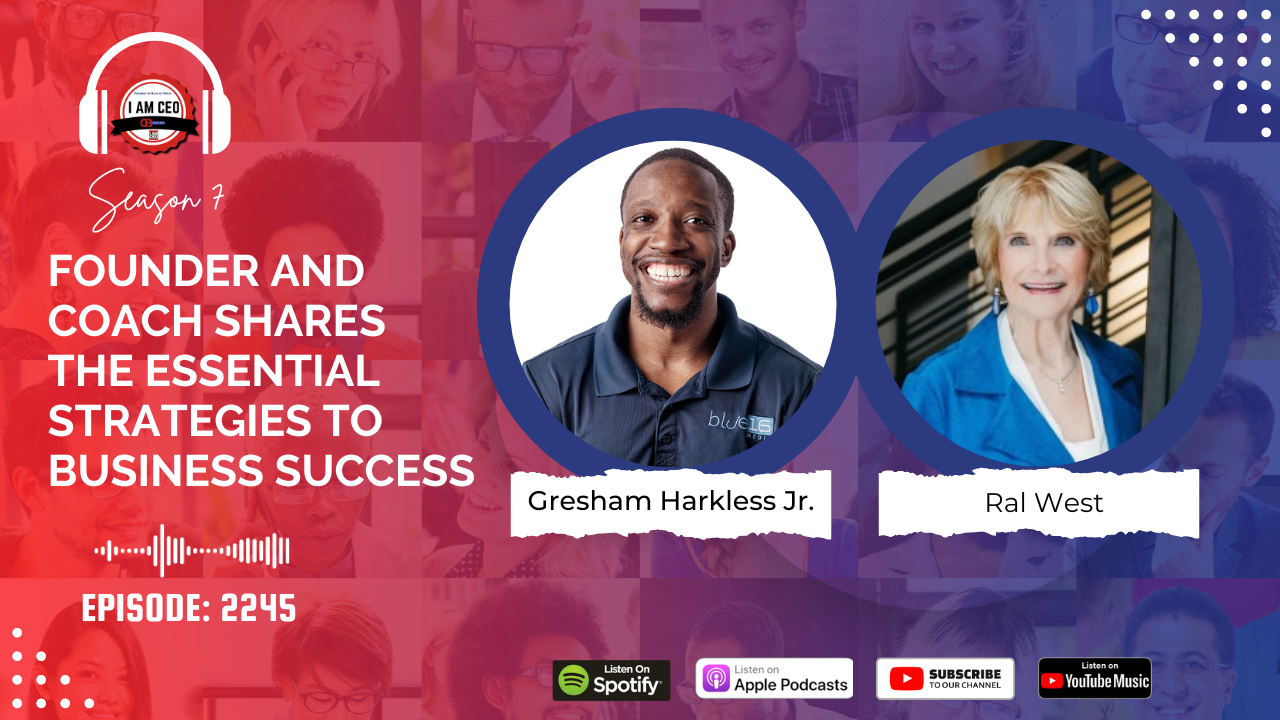 Podcast image with text 'Founder and coach shares the essential strategies to business success.' Includes photos of Gresham Harkless Jr. and Ral West with episode details and listening platform logos.