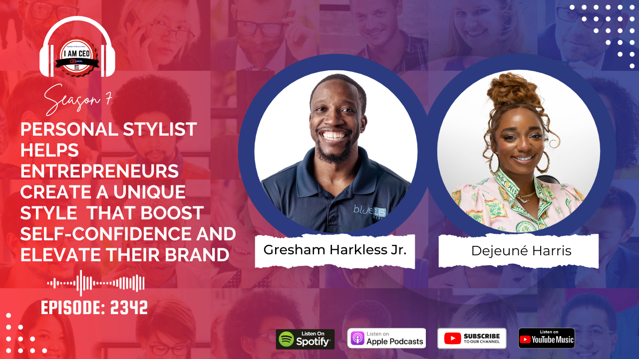 Podcast cover featuring hosts Gresham Harkless Jr. and Dejeuné Harris. Text reads: "Personal stylist empowers entrepreneurs to craft a unique style, boosting their self-confidence and elevating their brand." Episode 2342.