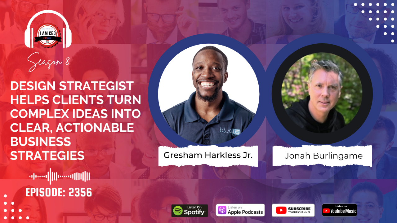 Podcast episode image featuring Gresham Harkless Jr. and Jonah Burlingame, discussing design strategies. Text: "Design strategist helps clients turn complex ideas into clear, actionable business strategies.