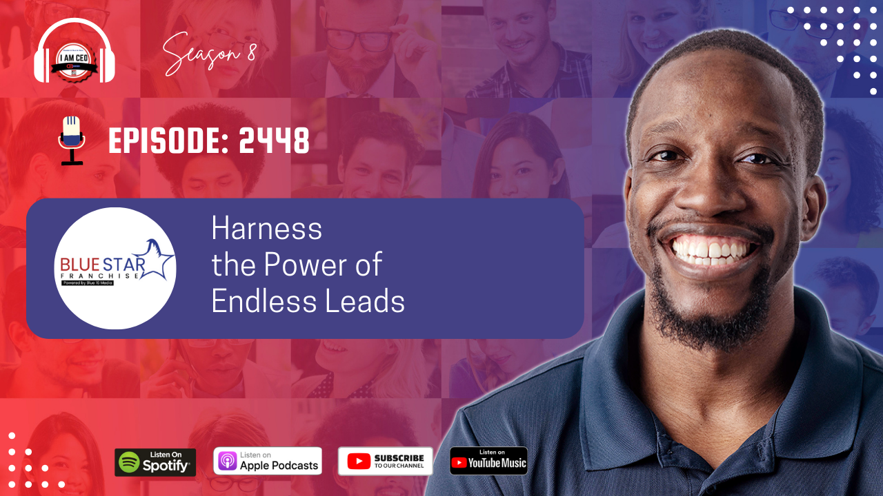 A man smiles beside a promotional banner for Blue Star Franchising with the text "Harness the Power of Endless Leads" and podcast episode details. Various people’s faces are in the background.