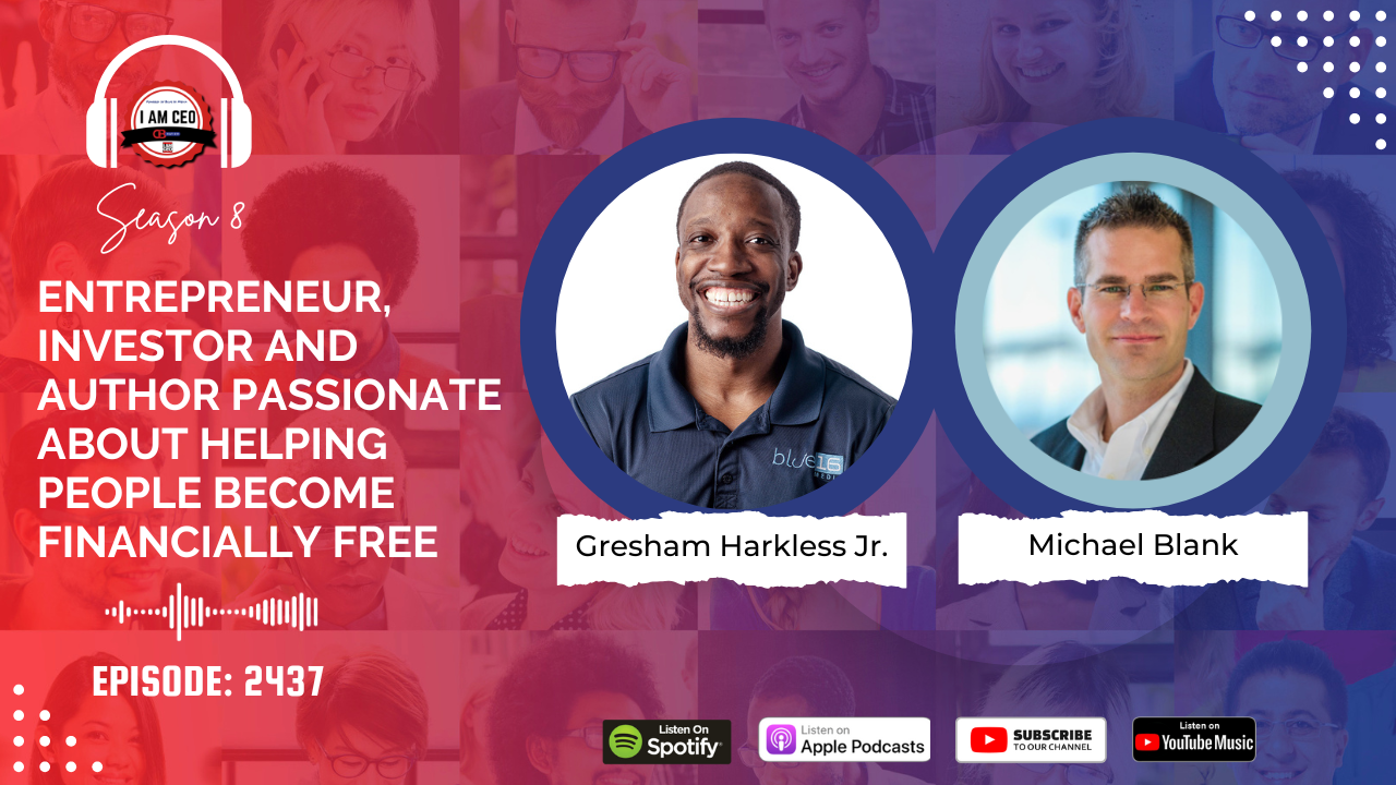 Split-screen image of two men labeled Gresham Harkless Jr. and Michael Blank, with podcast platforms and episode info at the bottom. Text highlights entrepreneurship and financial freedom.