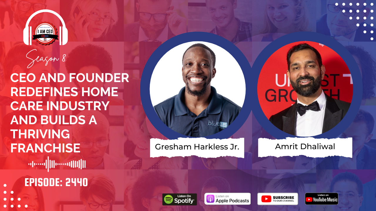 Podcast episode cover featuring Gresham Harkless Jr. and Amrit Dhaliwal, discussing home care industry innovations. Includes logos for Spotify, Apple Podcasts, and YouTube Music. Episode 2440.