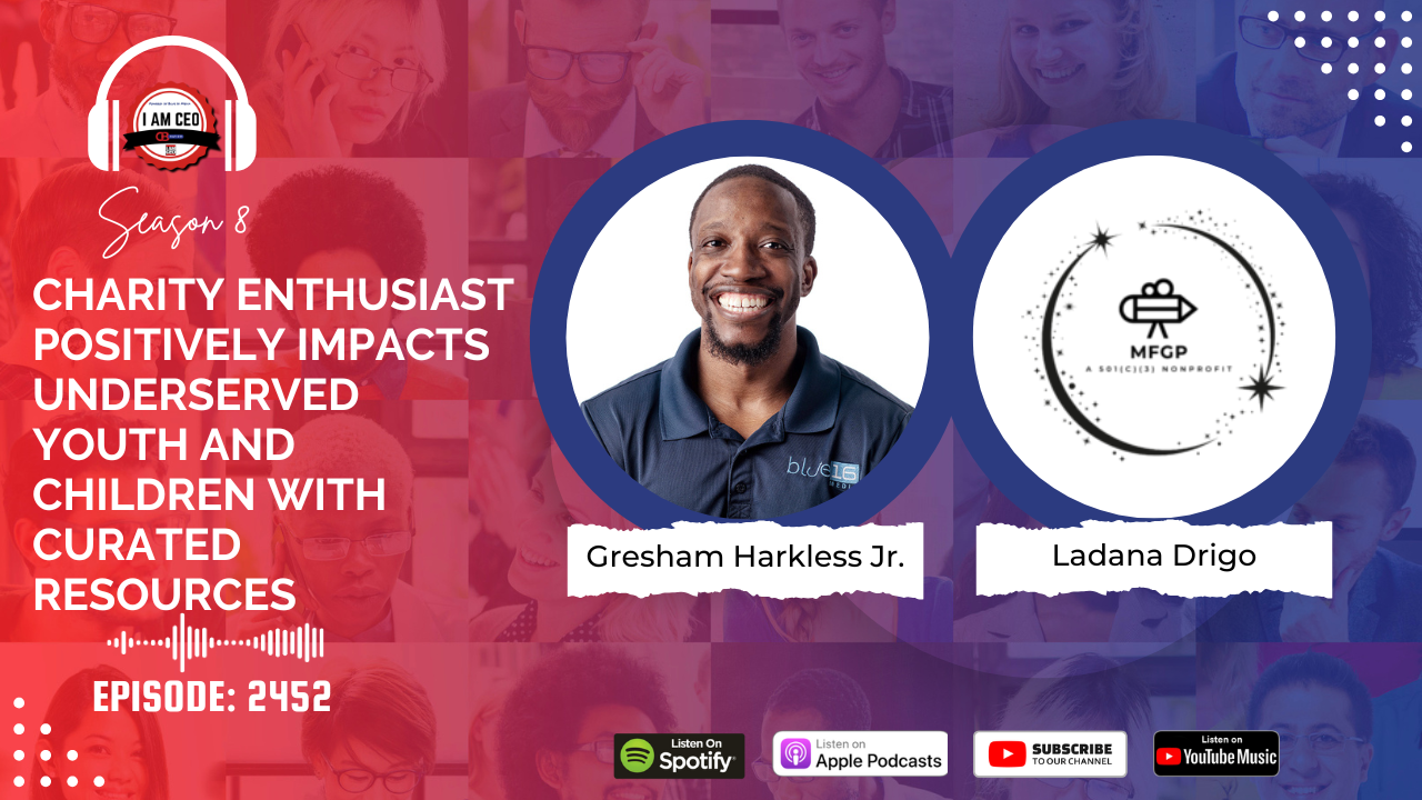 Podcast episode promo featuring Gresham Harkless Jr. and Ladana Drigo, highlighting charity work for underserved youth and children. Episode 2452, available on major streaming platforms.