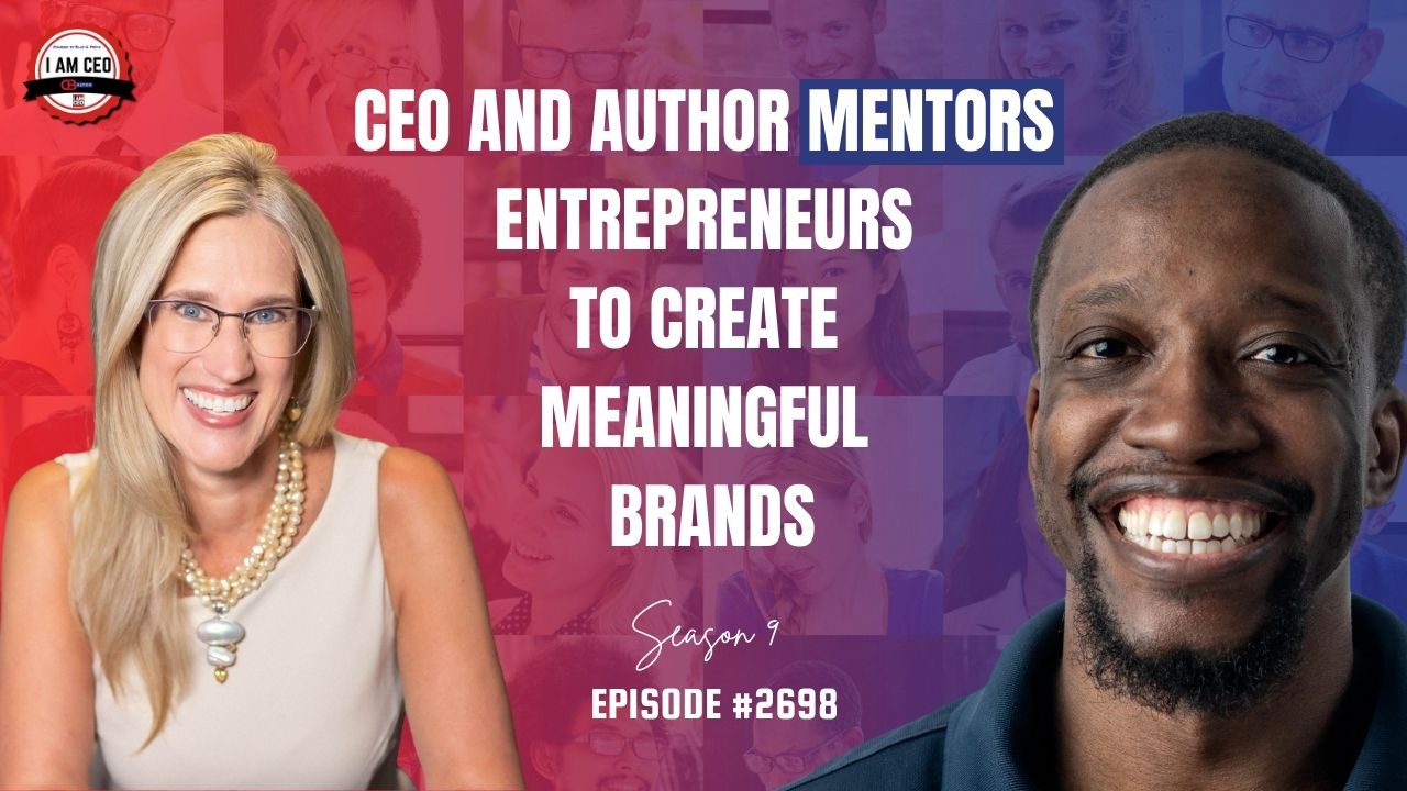 Two smiling people are pictured beside text that reads: "CEO and author mentors entrepreneurs to create meaningful brands. Season 9, Episode #2698.