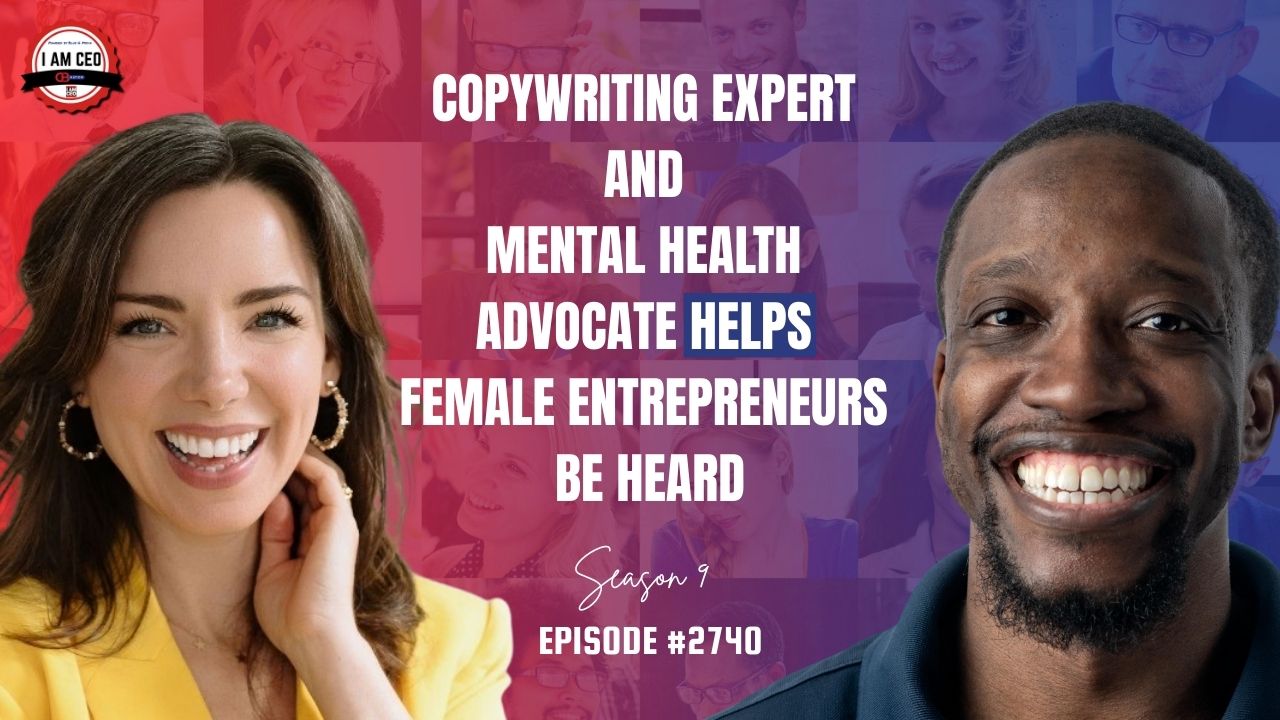 Two people smiling on either side of text that reads: "Copywriting expert and mental health advocate helps female entrepreneurs be heard. Season 9, Episode #2740.