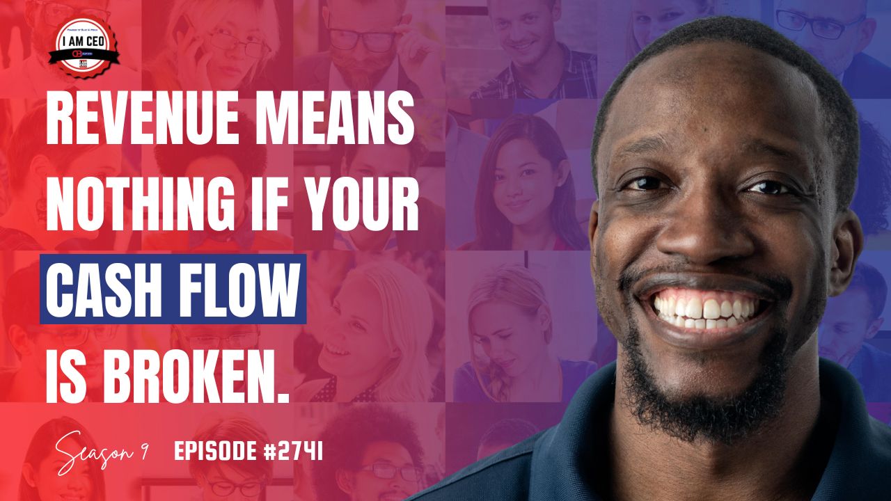 Smiling man on the right; text on the left reads, "Revenue means nothing if your cash flow is broken. Season 9 Episode #2741." Background features a collage of faces.