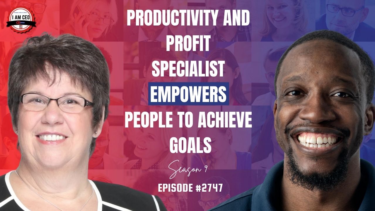 Two people smiling, with the text: "Productivity and profit specialist empowers people to achieve goals. Season 9 Episode #2747.
