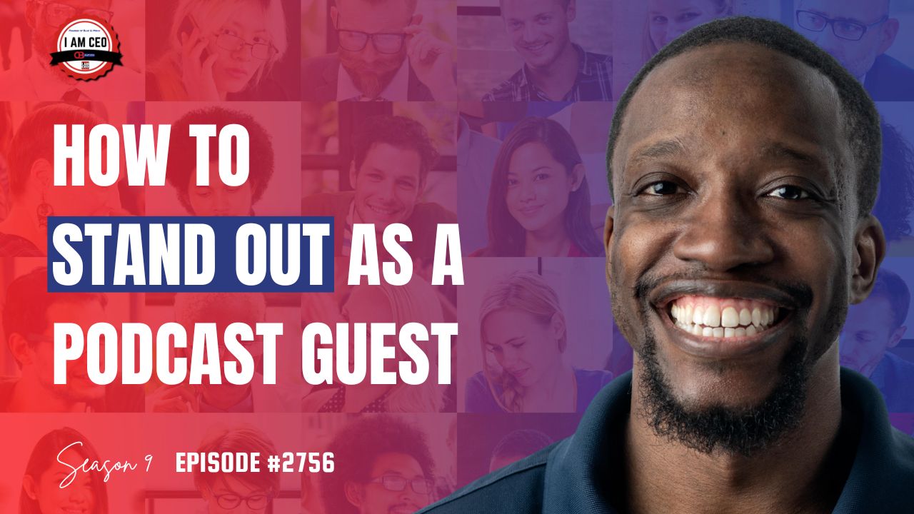 A smiling man in front of a collage of people with text that reads “How to Stand Out as a Podcast Guest, Season 9, Episode #2756.”.