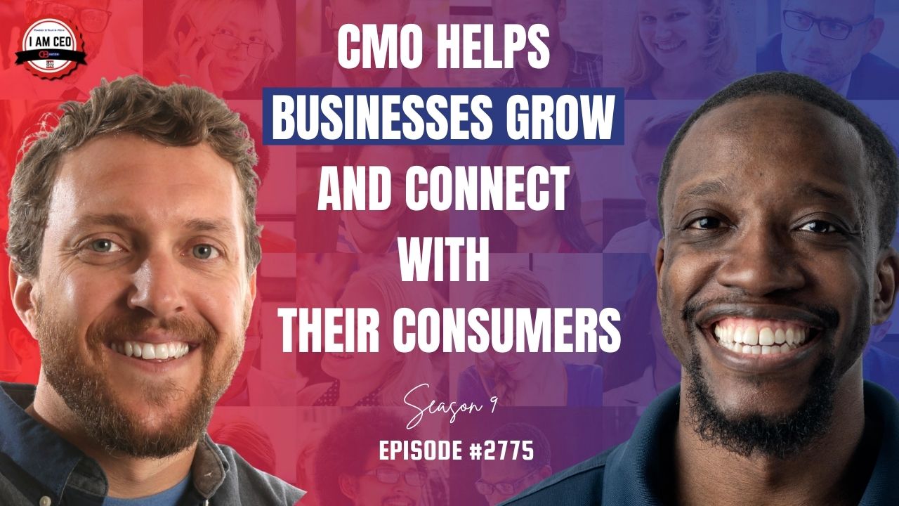 Two men smiling in front of a collage background with text reading, "CMO helps businesses grow and connect with their consumers. Season 9, Episode #2775.