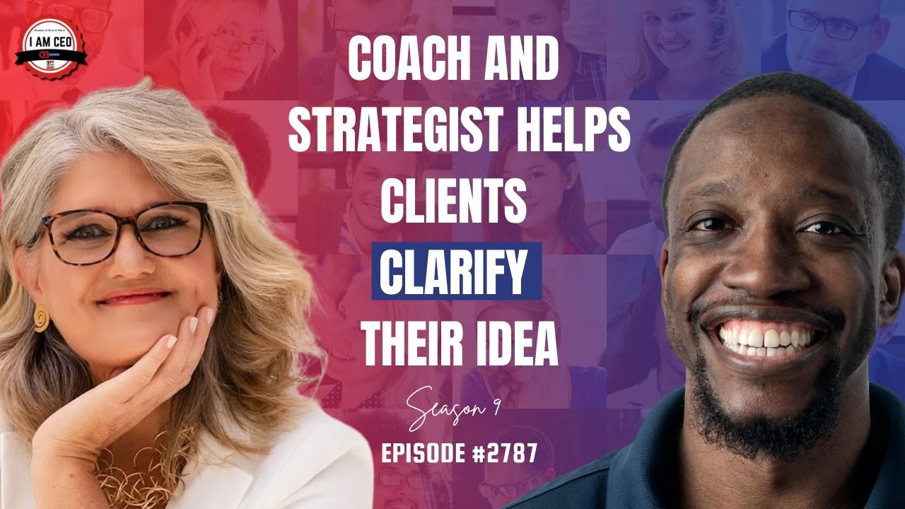 Two people smiling in front of a collage background with text that reads, "Coach and strategist helps clients clarify their idea. Season 9. Episode #2787.