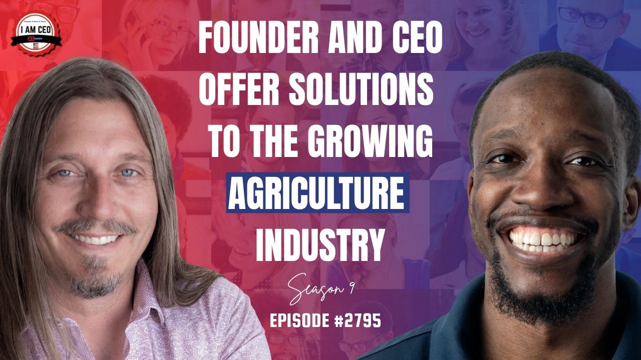 Two men smiling appear beside text that reads: "Founder and CEO offer solutions to the growing agriculture industry. Season 9, Episode #2795.