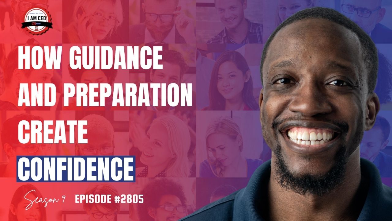 A smiling man stands in front of a collage background with text: "How Guidance and Preparation Create Confidence. Season 9 Episode #2805.
