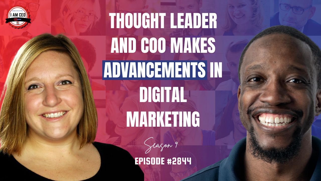 Two people smiling in front of a background with text that reads: "Thought Leader and COO Makes Advancements in Digital Marketing, Season 9, Episode #2844.