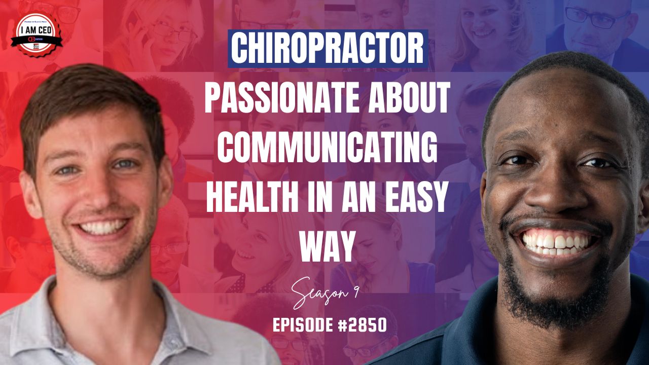 Two smiling men are shown on either side of a text that reads: "Chiropractor passionate about communicating health in an easy way. Season 9, Episode #2850.