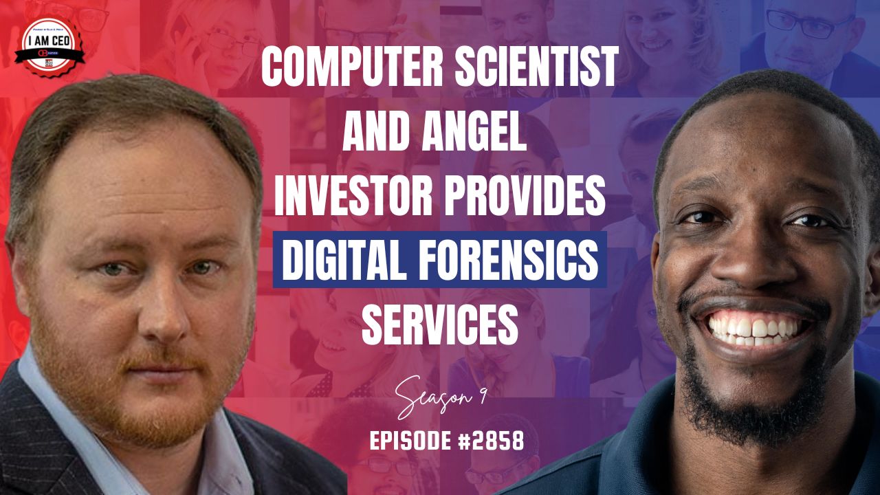 Two men are pictured side by side with text that reads: "Computer Scientist and Angel Investor Provides Digital Forensics Services. Season 9 Episode #2858.