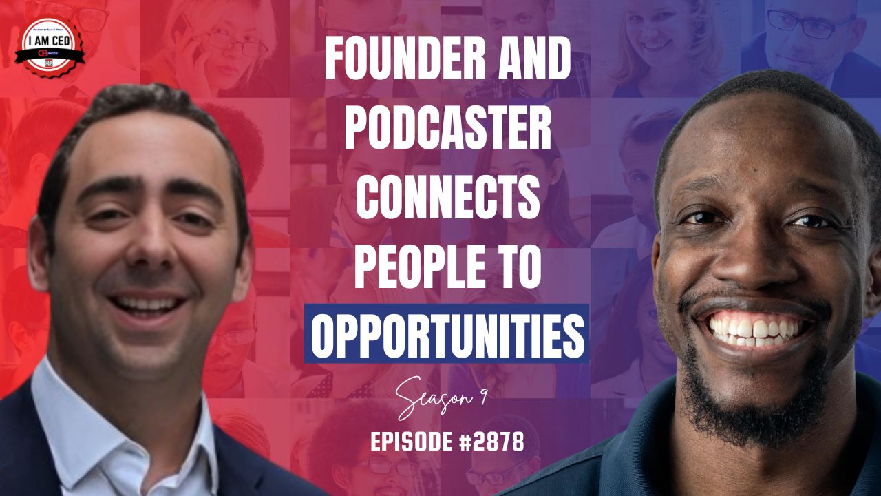 Two men smiling, with text reading "Founder and Podcaster Connects People to Opportunities. Season 9, Episode #2878." Background features faded images of various people.