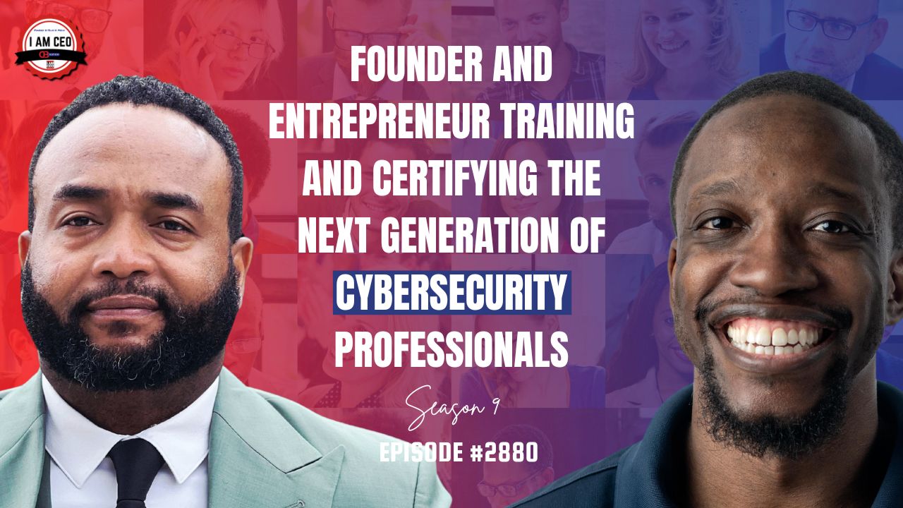 Two men pose in front of a background with the text: "Founder and entrepreneur training and certifying the next generation of cybersecurity professionals. Season 9, Episode #2880.