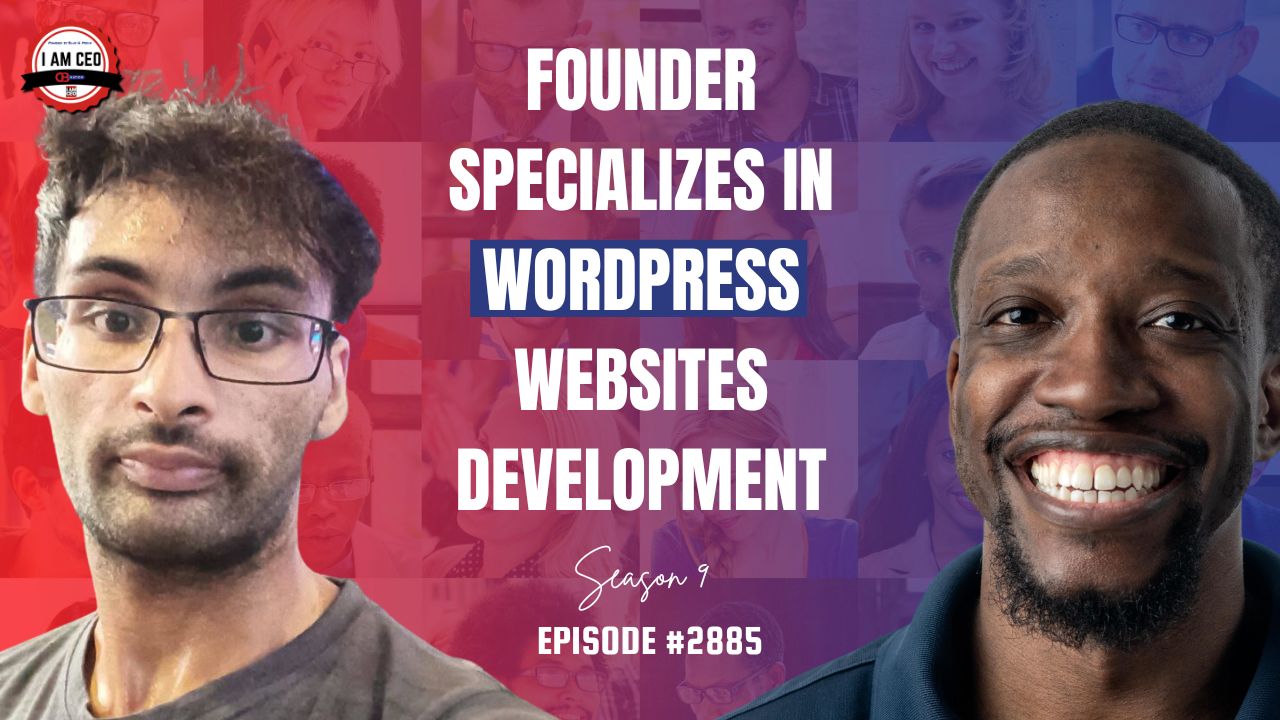 Two men are pictured in front of a collage background, with text overlay reading, "Founder specializes in WordPress websites development. Season 9, Episode #2885.