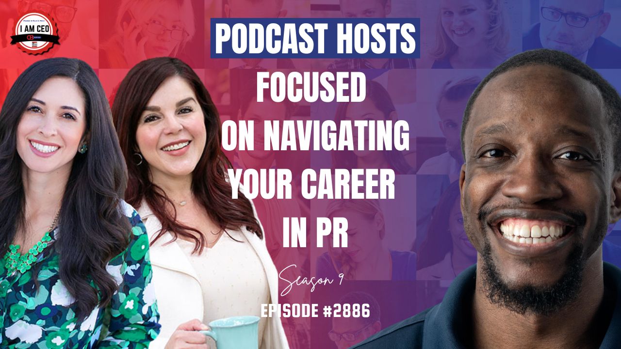 Three podcast hosts smiling in front of a collage background with text: "Podcast Hosts Focused on Navigating Your Career in PR, Season 9, Episode #2886.