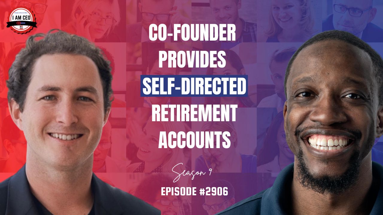 Two men smile in front of a collage background. Text reads: "Co-founder provides self-directed retirement accounts. Season 9, Episode #2906.