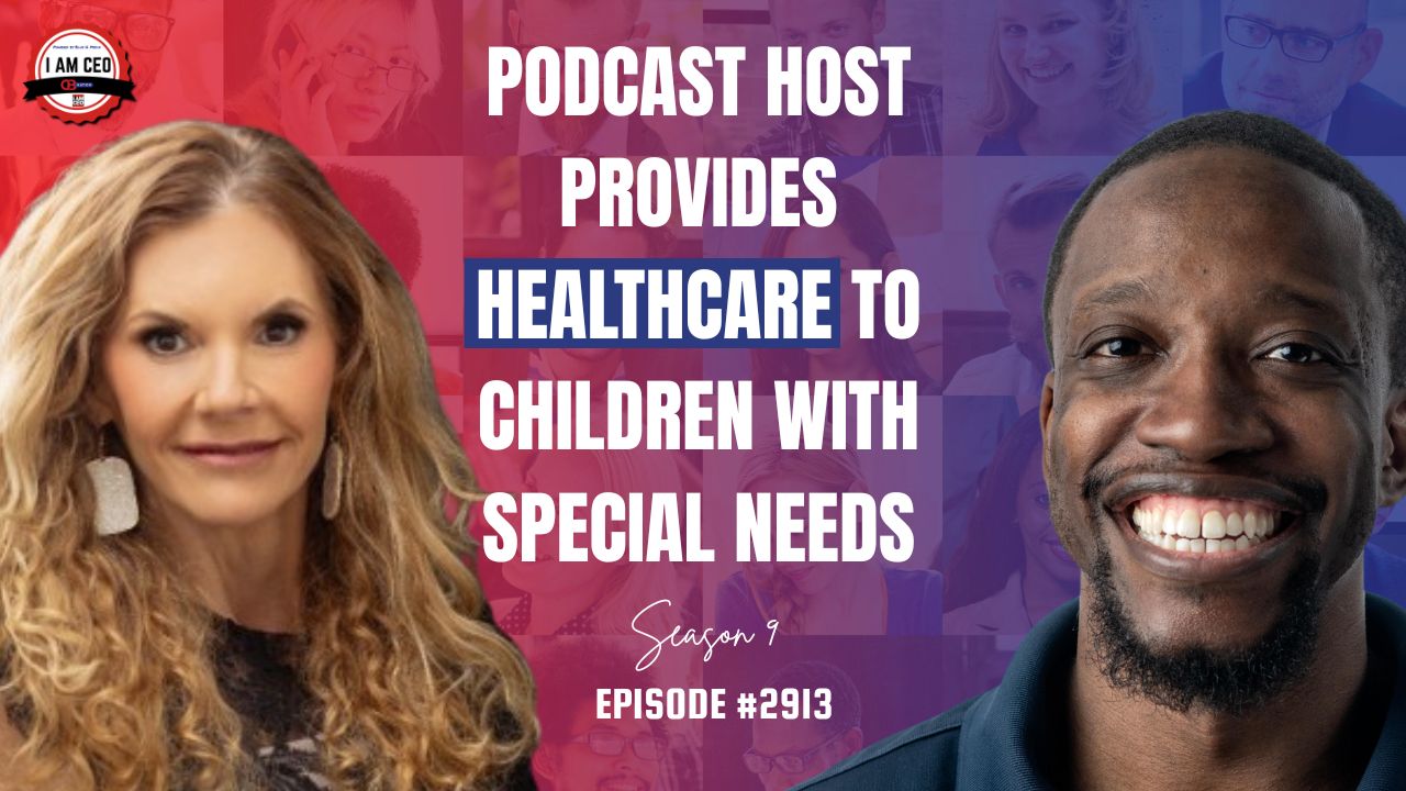 Two people are shown with the text, “Podcast host provides healthcare to children with special needs. Season 9 Episode #2913” over a collage background.