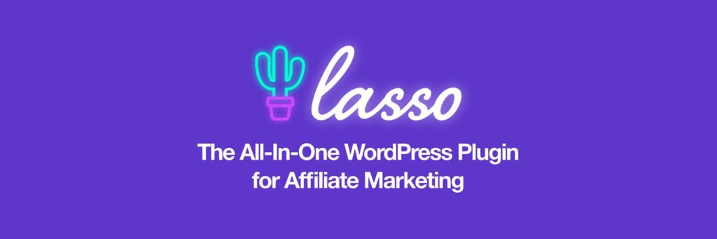 A purple banner with a neon cactus icon and the word "lasso" in white cursive. Below, text reads "The All-In-One WordPress Plugin for Affiliate Marketing.