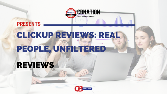 A team of five people is gathered around a table behind a laptop. Text on the image reads "CBNation presents ClickUp Reviews: Real People, Unfiltered Reviews.