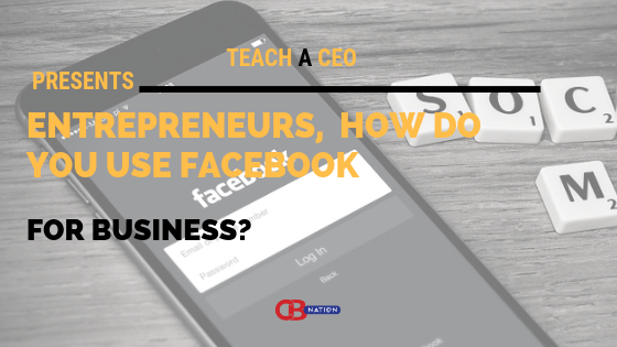 28 Entrepreneurs Explain How They Use Facebook for Business