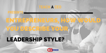 Entrepreneurs Describe Their Leadership Style