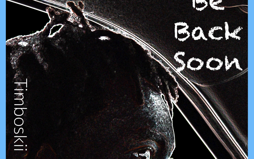 Be Back Soon