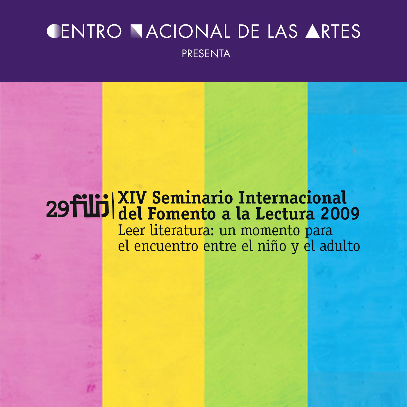 29 FILIJ. XIV Seminario Internacional del Fomento a la Lectura 2009. Leer literatura: un momento para el encuentro entre el niño y el adulto