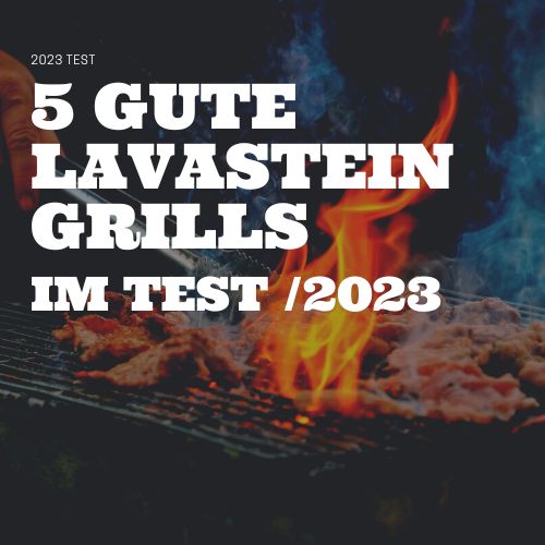 5 Gute Lavastein Grills im Test 2023