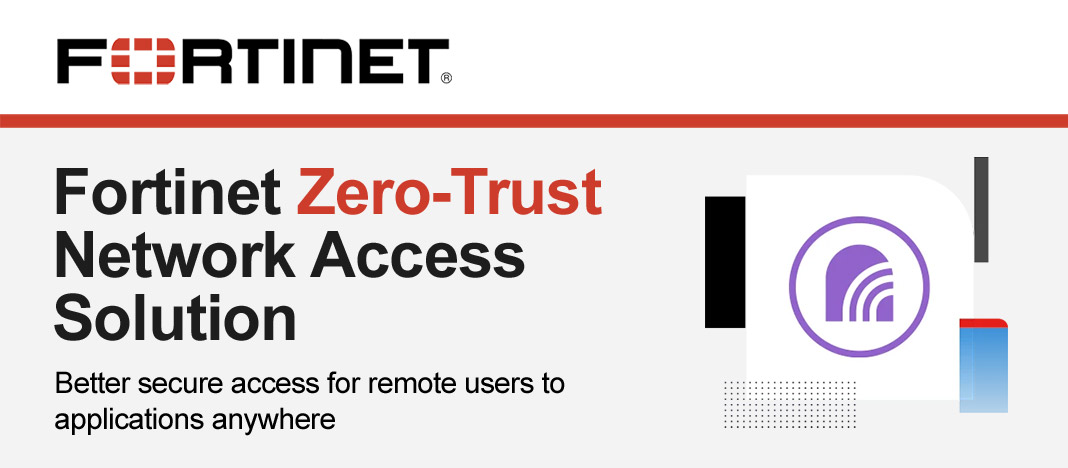 Fortinet Zero-Trust Network Access Solution