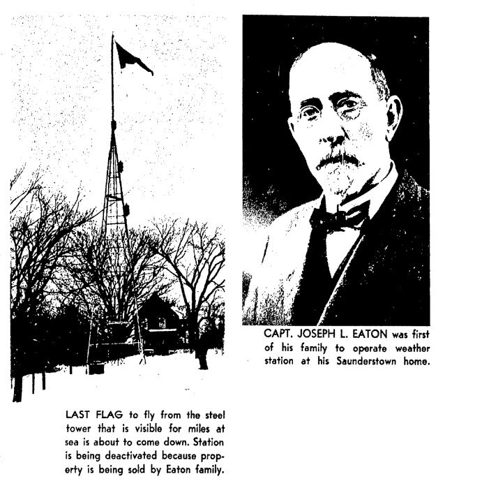 2 photos. Left:Last flag to fly from the steel tower that is visible for miles at sea is about to come down. Station is being deactivated because the property is being sold by Eaton family. Right: Capt. Joseph L. Eaton was first of his family to operate weather station at his Saunderstown home.