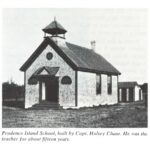 Prudence Island School, built by Capt. Halsey Chase. He was the teacher for about fifteen years.