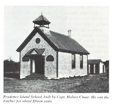 Prudence Island School, built by Capt. Halsey Chase. He was the teacher for about fifteen years.