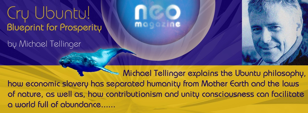 ~ NEO ~ A Blueprint for Human Prosperity: Ubuntu ~ Michael Tellinger