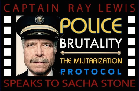 Police Brutality & the Militarization Protocol : Captain Ray Lewis & Sacha Stone