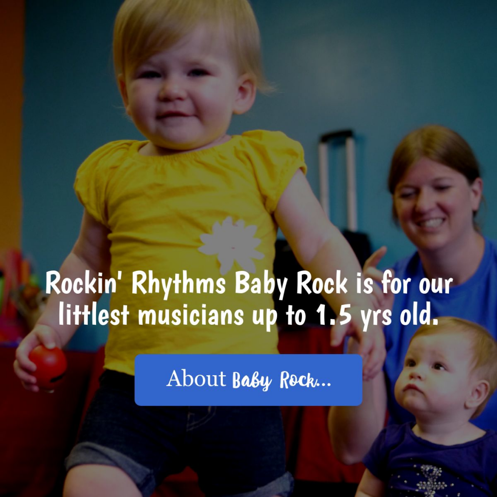 Rockin' Rhythms Baby Rock is for our littlest musicians up to 1.5 years old. About Baby Rock...