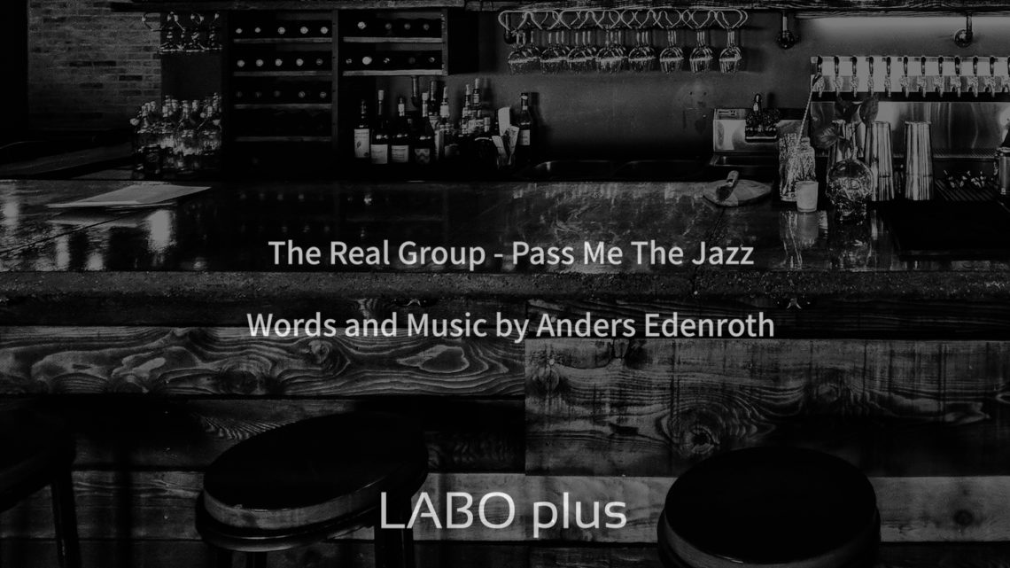 The Real Group – Pass Me The Jazz  【LABO plus】