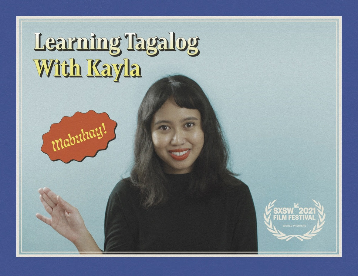 Kayla facing the camera smiling with the words "Learning Tagalog with Kayla" in the top left hand corner  and "SXSW 2021 Film Festival" in the bottom right hand corner