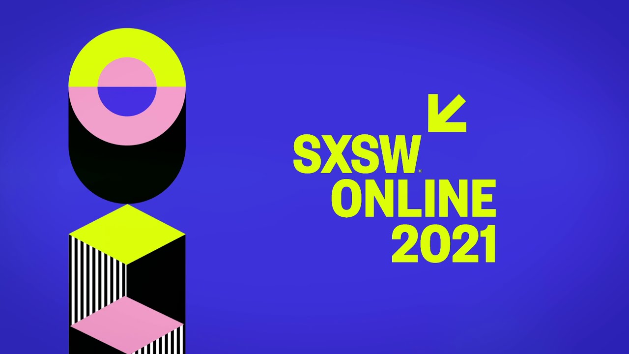 SXSW 2021. March 16th-20th.