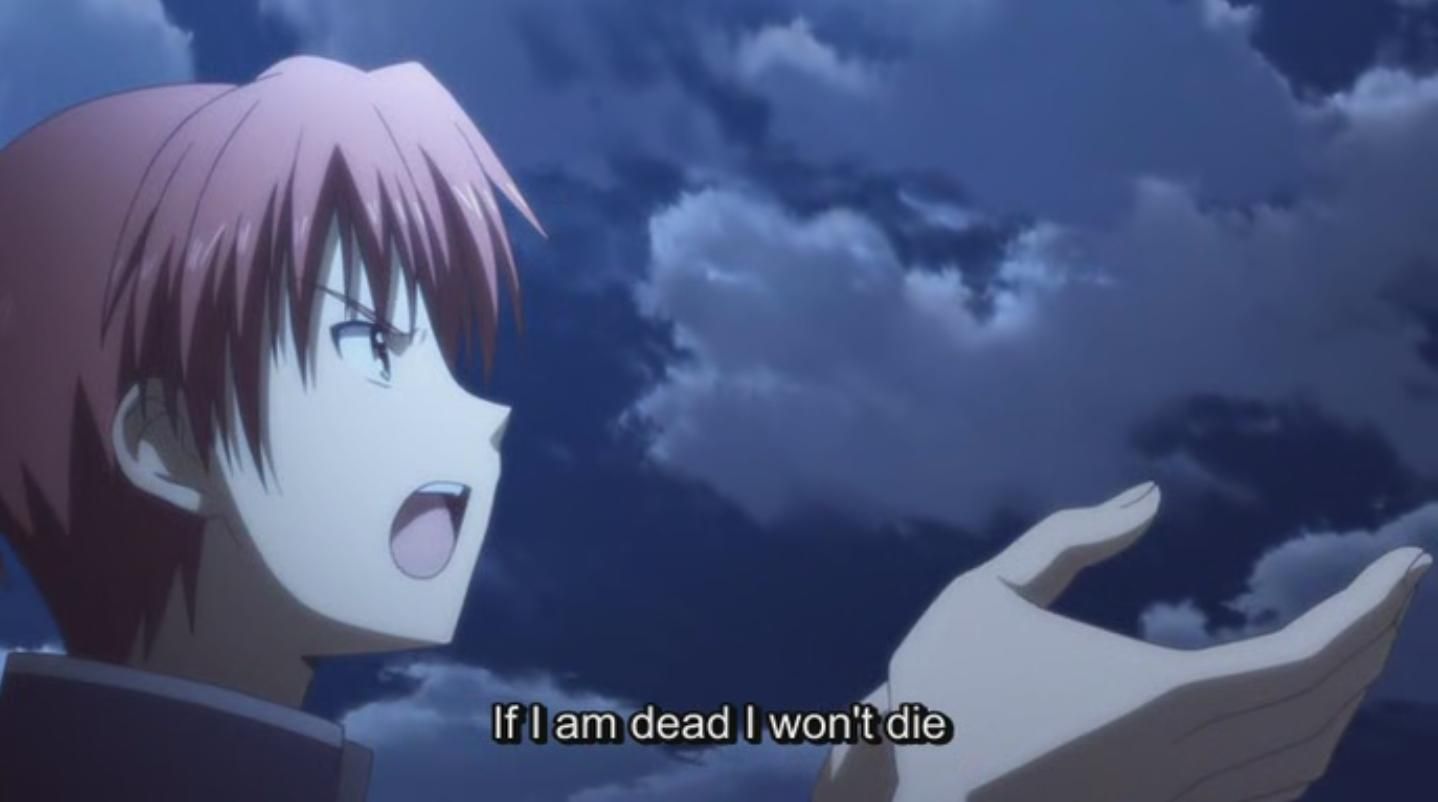 Angel Beats! Jun Maeda. 2010. Subtitles: "If I am dead I won't die."