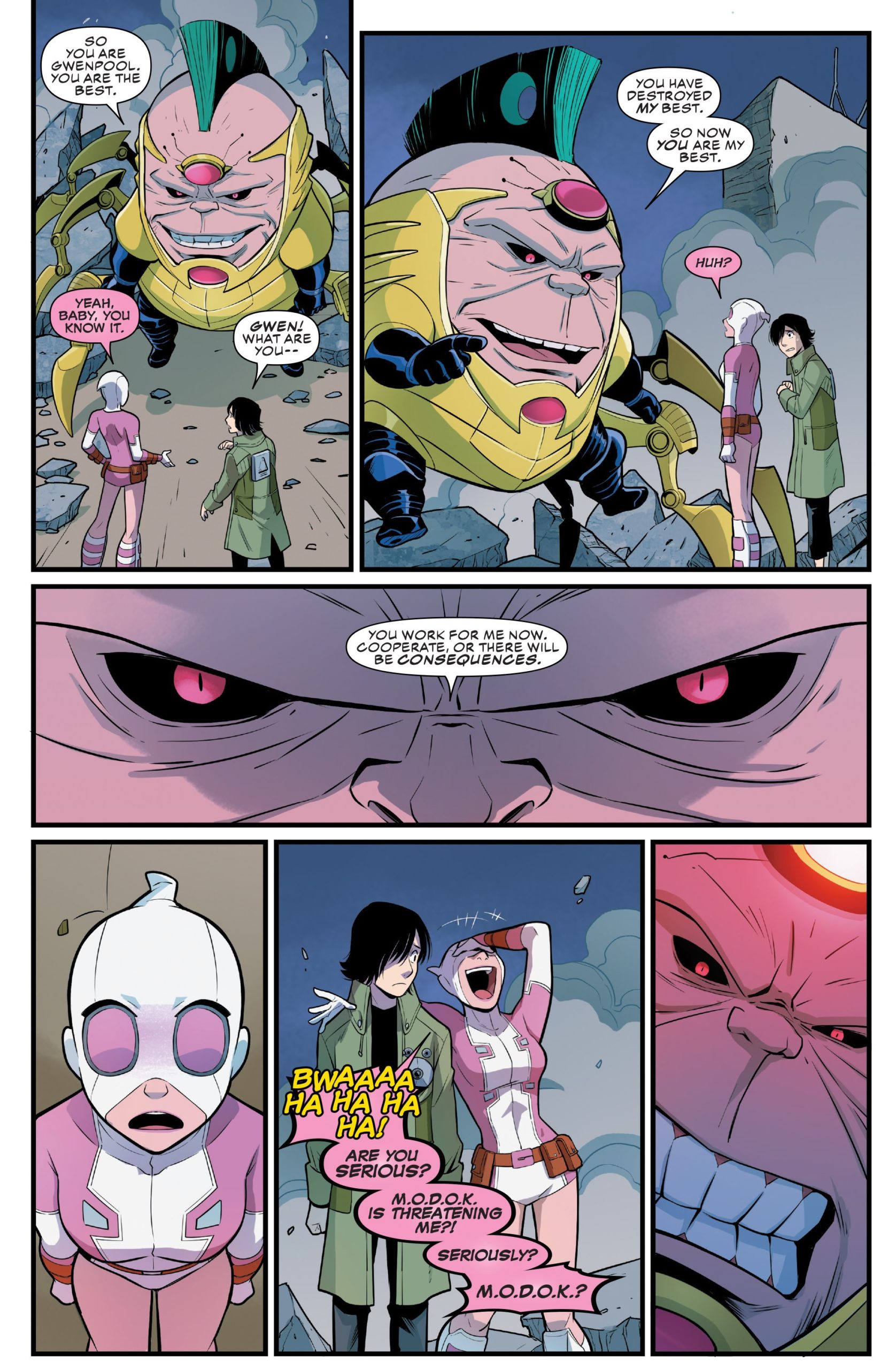 M.O.D.O.K. and Gwenpool meet for the first time, and Gwen can't take him seriously. Hastings, Christopher. "Unbelievable Gwenpool Vol. 1." Marvel. 9 Nov. 2016.