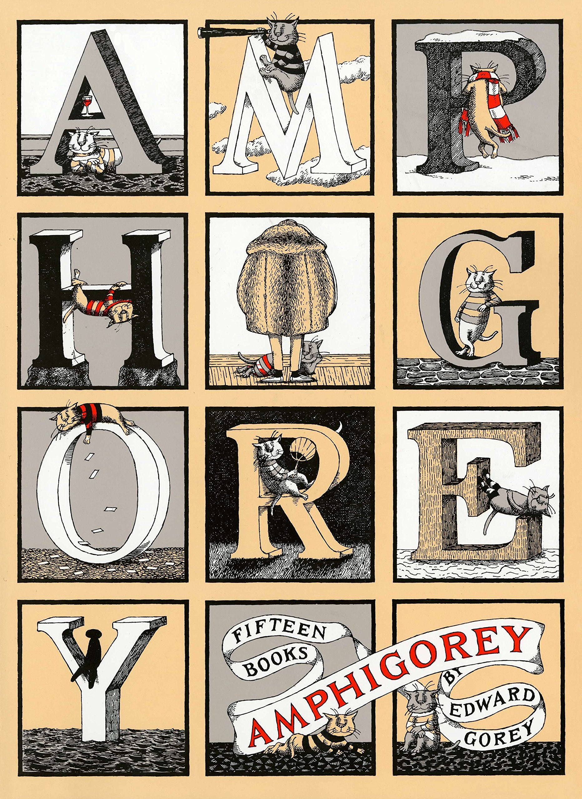 Cover of "Amphigorey: Fifteen Books by Edward Gorey." The cover is illustrated, with each letter of "Amphigorey" pictured to look like a letter block and there are three letters per row.  Illustrated cats are climbing on or sitting around each of the letters of "Amphigorey". 