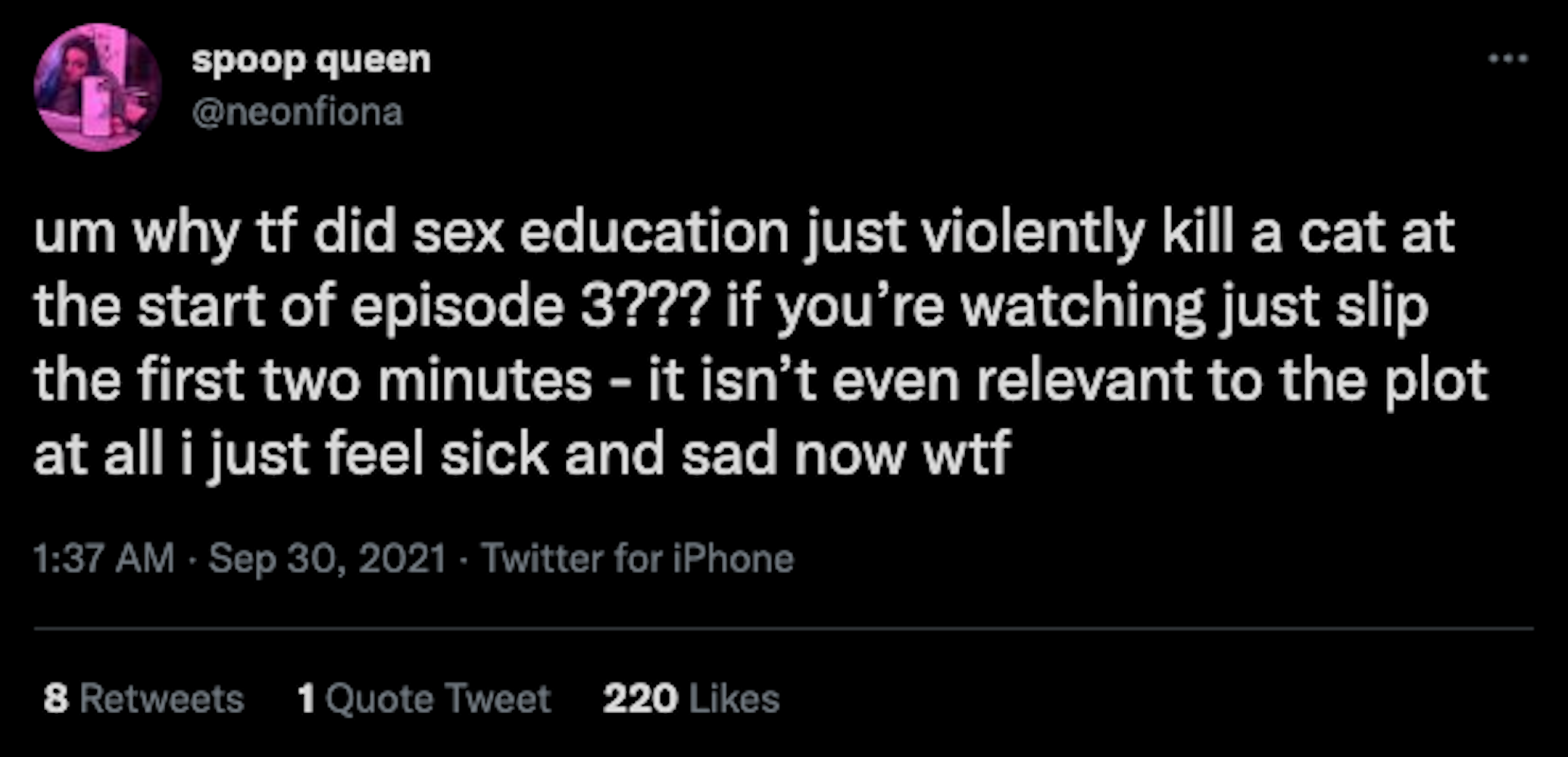 Screenshot of one Twitter user's tweet that reads: "um why tf did sex education just violently kill a cat at the start of episode 3??? if you're watching just slip [skip] the first two minutes - it isn't even relevant to the plot at all I just feel sick and sad now wtf." 