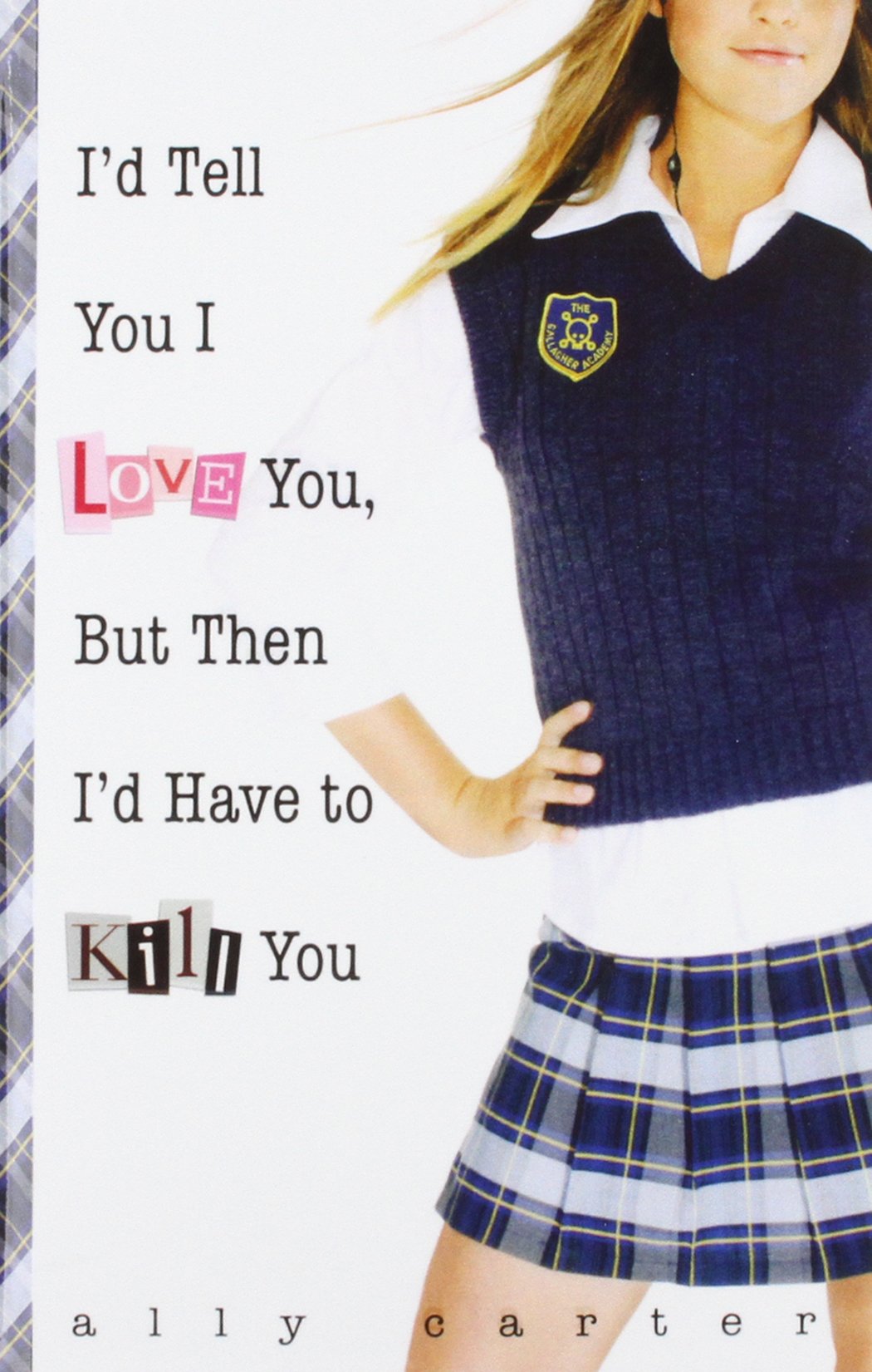 Front cover of the first book in the Gallagher Girl series, titled "I'd Tell You I love you, but then I'd have to kill you."